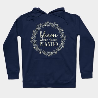 Bloom Where You're Planted Hoodie